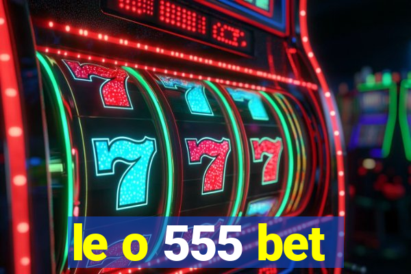 le o 555 bet